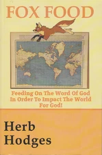 Fox Food: Feeding on the Word of God in Order to Impact... PB Herb Hodges 2014