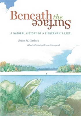 Beneath the Surface: A Natural History of a Fisherman's Lake (Paperback or Softb