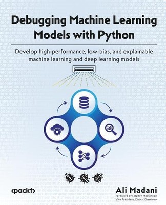 Ali Madani Debugging Machine Learning Models with Python (Taschenbuch)