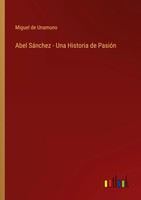 Miguel De Unamuno | Abel SáNchez - Una Historia De PasióN | Taschenbuch (2022)