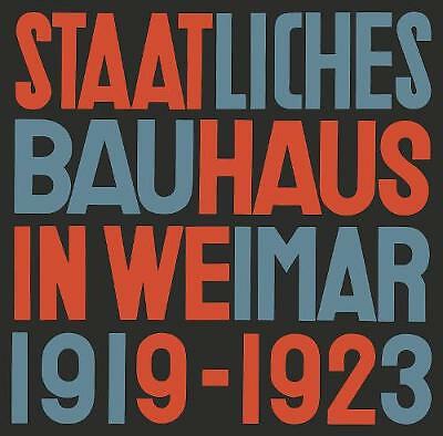 State Bauhaus in Weimar 1919-1923 (Facsimile Edition) by Lars Muller...