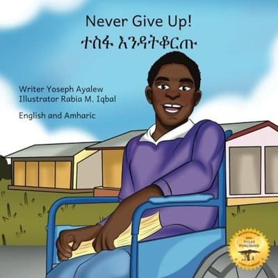 Never Give Up The Power Of Perseverance in English and  - Amharic Language  NEW
