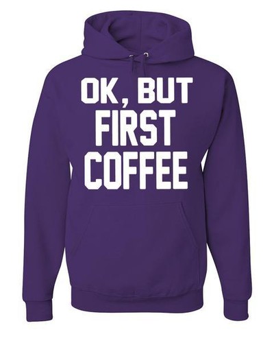 OK, But Coffee First Hoodie Funny Wake Up Morning Mood Sweatshirt - Picture 8 of 8