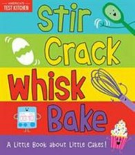 Stir Crack Whisk Bake: An Interactive Board Book about Baking for Toddlers and K