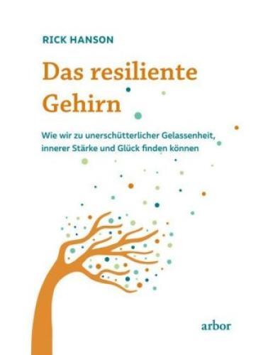 Thumbnail - Das Resiliente Gehirn Wie Wir Zu Unerschütterlicher Gelassenheit,