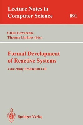 Formal Development of Reactive Systems: Case Study Production Cell by Claus Lewe