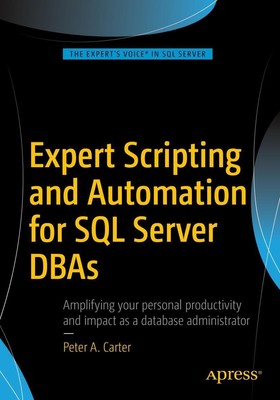 Expert Scripting and Automation for SQL Server DBAs | Peter A. Carter | Buch