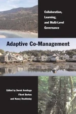 Adaptive Co-Management : Collaboration, Learning, and Multi-Level