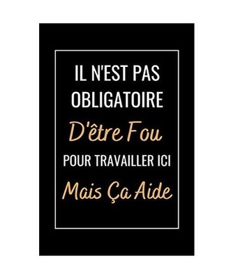 Il n'est pas Obligatoire D'être Fou: Un carnet de notes drôle pour les travail