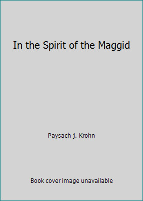 In the Spirit of the Maggid by Paysach j. Krohn