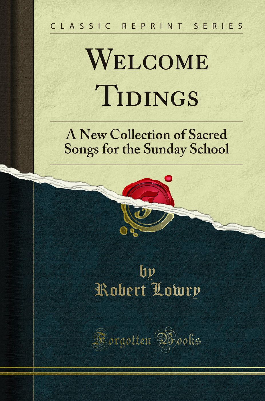 Welcome Tidings: A New Collection of Sacred Songs for the Sunday School