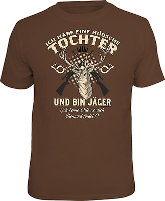 T-Shirt Ich habe eine hübsche Tochter und bin Jäger Kenne Orte wo dich niemand .