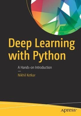 Deep Learning with Python: A Hands-On Introduction by Ketkar, Nikhil