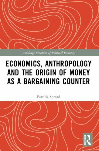 Routledge Frontiers of Political Economy Ser.: Economics, Anthropology and ...