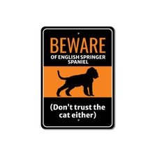 Beware Of English Springer Spaniel Dog Don't Trust The Cat Either Sign
