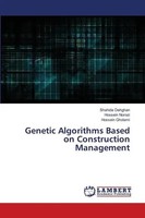Shahide Dehghan (U. A.) | Genetic Algorithms Based On Construction Management