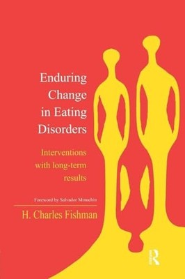 Enduring Change in Eating Disorders: Interventions with Long-Term Results by H.