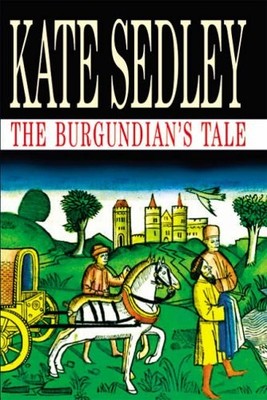 The Burgundian's Tale (Roger the Chapman),Kate Sedley