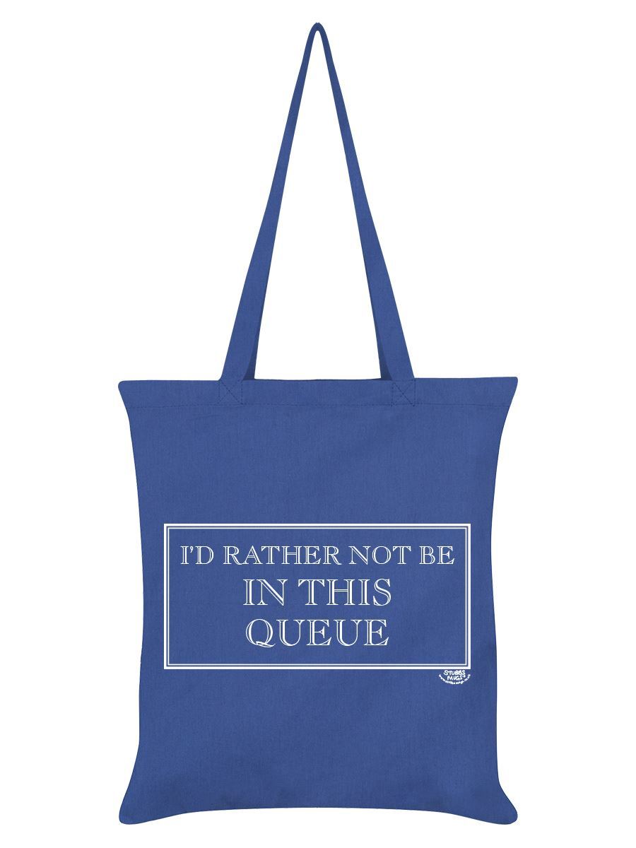 I d Rather Not Be In This Queue Tote Bag UK