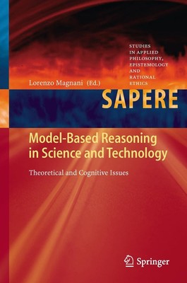 Model-Based Reasoning in Science and Technology Lorenzo Magnani
