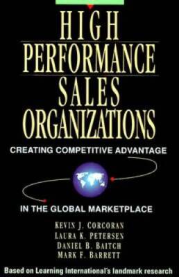 High Performance Sales Organizations: Achieving Competitive Advantage in  - GOOD