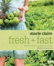 Marie Claire Fresh + Fast: Simply Delicious Healthy Food By Mich