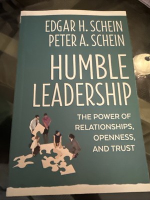 Humble Leadership : The Power of Relationships, Openness, and Trust by Peter A.