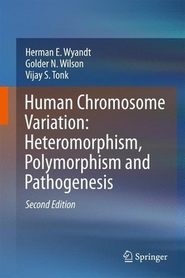 Human Chromosome Variation: Heteromorphism, Polymorphism and ... - 9789811030345