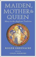 Maiden, Mother and Queen: Mary in the Angli... 9781848252783 by Greenacre, Roger
