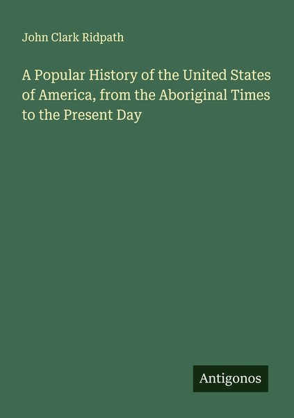 John Clark Ridpath | A Popular History Of The United States Of America, From...-image