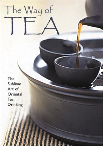 THE WAY OF TEA: THE SUBLIME ART OF ORIENTAL TEA DRINKING By Km Chuen Lam & Kai
