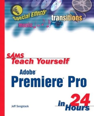 Sams Teach Yourself Adobe Premiere Pro in 24 Hours Paperback Jeff