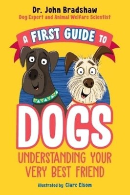 Dr. John Bradsh A First Guide to Dogs: Understanding Y (Taschenbuch) (US IMPORT)