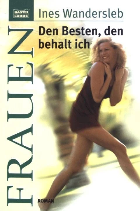 Den Besten, den behalt ich : Roman. Bd. 16191 : Frauen Wandersleb, Ines: - Bild 1 von 1