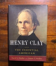 Henry Clay: The Essential American  -  Heidler, David S.  -  hardcover