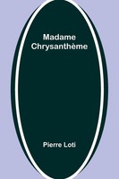 Madame ChrysanthèMe | Pierre Loti | Taschenbuch | FranzöSisch | 2024
