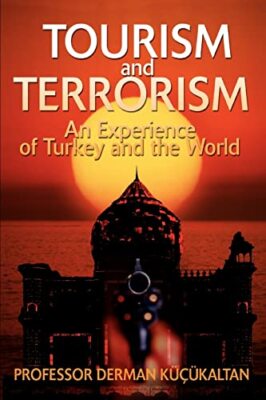 KUCUKALTAN - TOURISM and TERRORISM An Experience of Turkey and the Wor - S555z