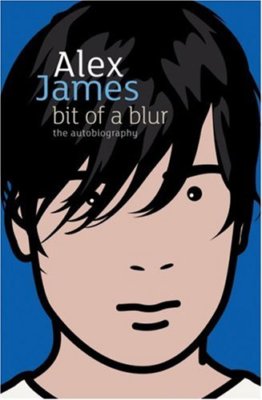 Bit of a Blur: The Autobiography By Alex James. 9780316027588