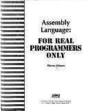 Assembly Language: For Real Programmers Only!/Disk Contains Programming Exam...