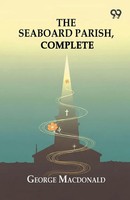 George Macdonald | The Seaboard Parish Complete | Taschenbuch | Englisch (2026)