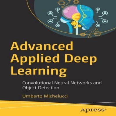 Advanced Applied Deep Learning Convolutional Neural Networks and