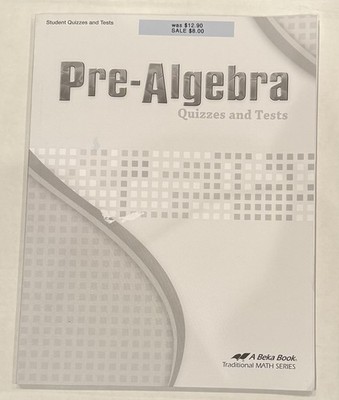 ABeka Pre-Algebra Student Quizzes and Tests Book- 2014 Edition