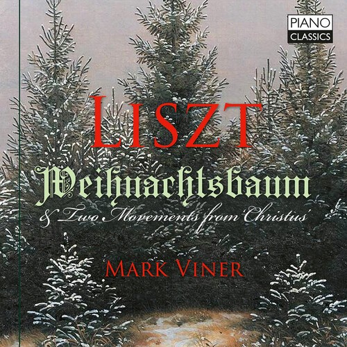 Mark Viner - Liszt: Weihnachtsbaum & Two Movements from Christmas