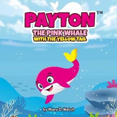 Payton: The pink whale with the yellow tail by Welch, Mary D.