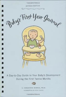 Baby's First Year Journal (Revised Edition): A Day-to-Day Guide to Your Baby's D