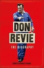 Don Revie: The Biography by Evans MP, Christopher Book The Cheap Fast Free Post