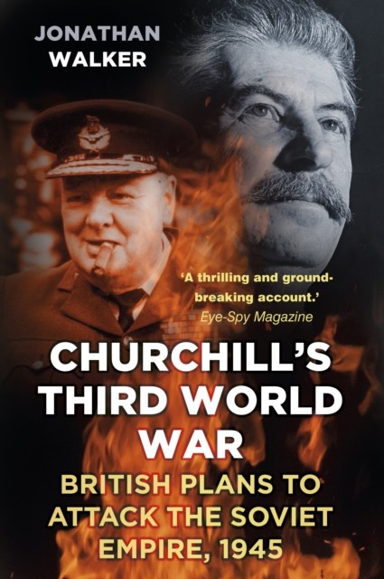Churchill's Third World War by Jonathan Walker (Paperback Book)