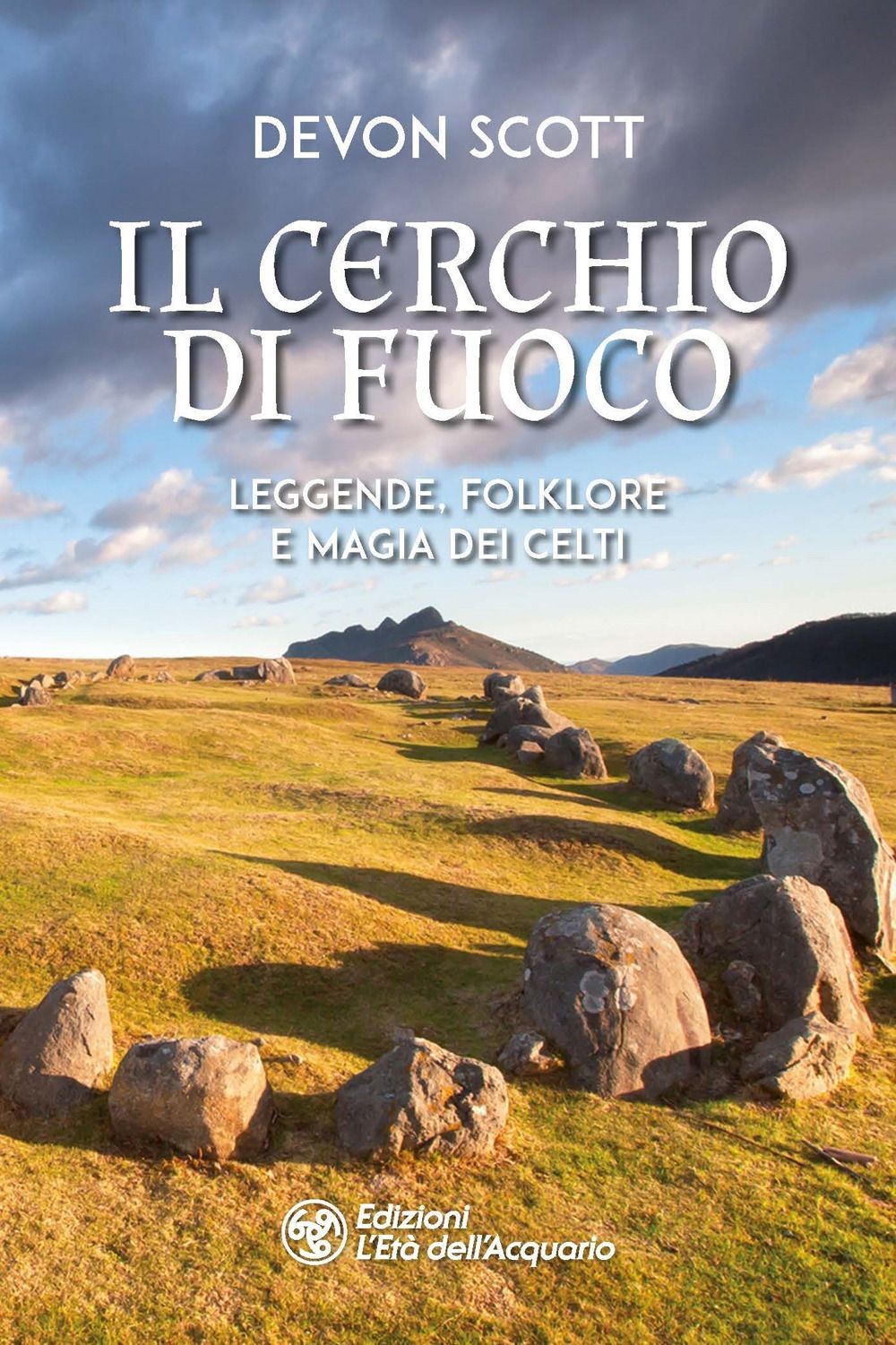 Libri Devon Scott - Il Cerchio Di Fuoco. Leggende, Folklore E Magia Dei Celti