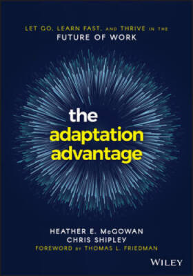 The Adaptation Advantage: Let Go, Learn Fast, and Thrive in the Fu - VERY GOOD