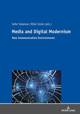 Media and Digital Modernism | New Communication Environments | Kalaman (u. a.)